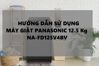 Hướng dẫn sử dụng máy giặt Panasonic Inverter 12.5 Kg NA-FD125V4BV hiệu quả và tiết kiệm