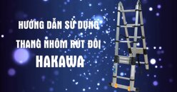 Hướng dẫn sử dụng thang nhôm rút đôi chữ A