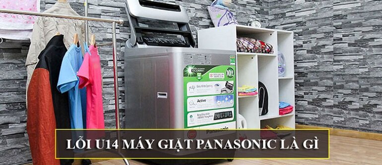 Máy giặt Panasonic báo lỗi U14 - Nguyên nhân và cách khắc phục lỗi