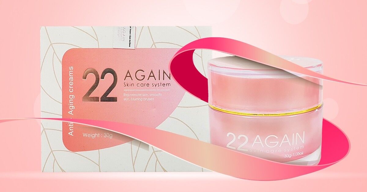 Kem chống lão hóa 22 Again có tốt không? Giá bao nhiêu?