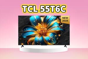 Khám phá những điểm nổi bật của tivi TCL 55T6C: Đỉnh cao công nghệ giải trí