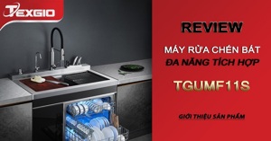 Khám phá những tính năng đặc biệt của máy rửa chén bát Texgio 11 bộ TGUMF11S