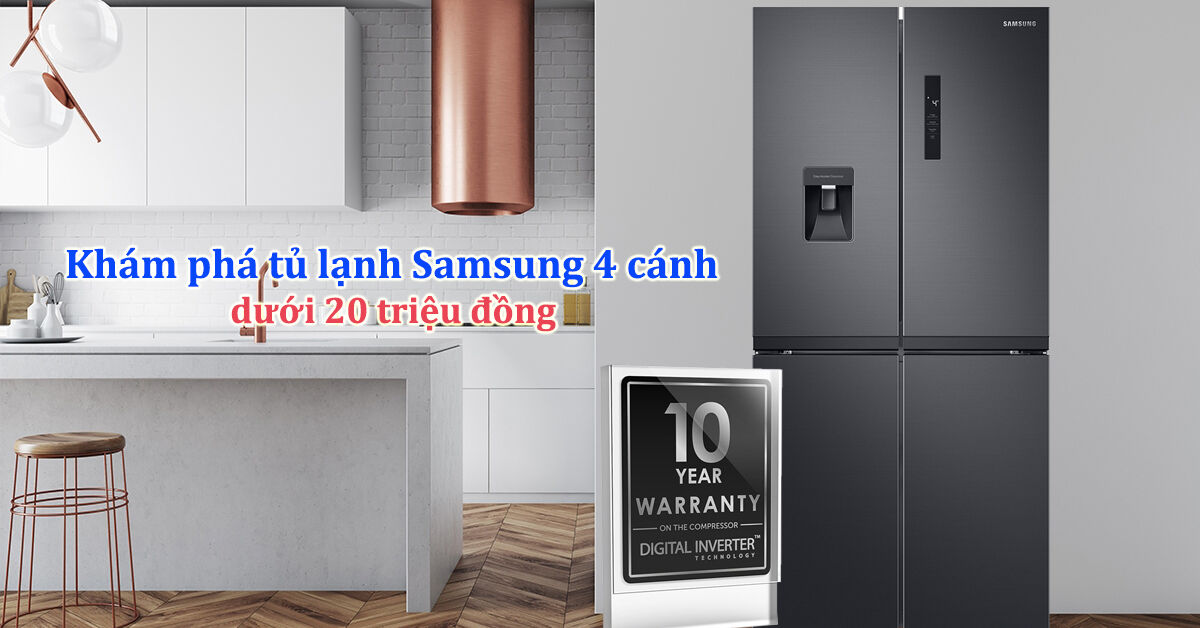 Khám phá tủ lạnh Samsung 4 cánh dưới 20 triệu đáng sắm nhất