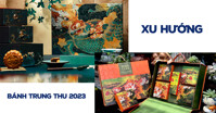 Khám phá xu hướng bánh trung thu 2023 - Bao bì, kích thước và hương vị