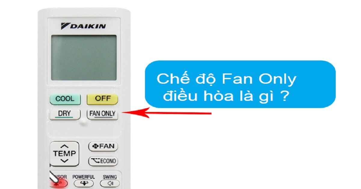Khi nào nên sử dụng chế độ quạt gió Fan Only trên điều hòa?