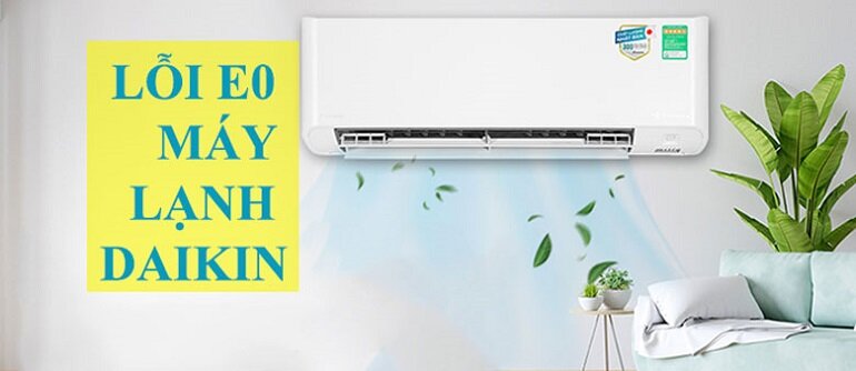 điều hòa Daikin báo lỗi E0