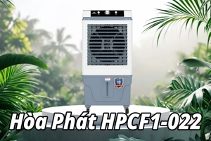 Liệu máy làm mát không khí Hòa Phát HPCF1-022 có 'ngon và bổ' hay không?