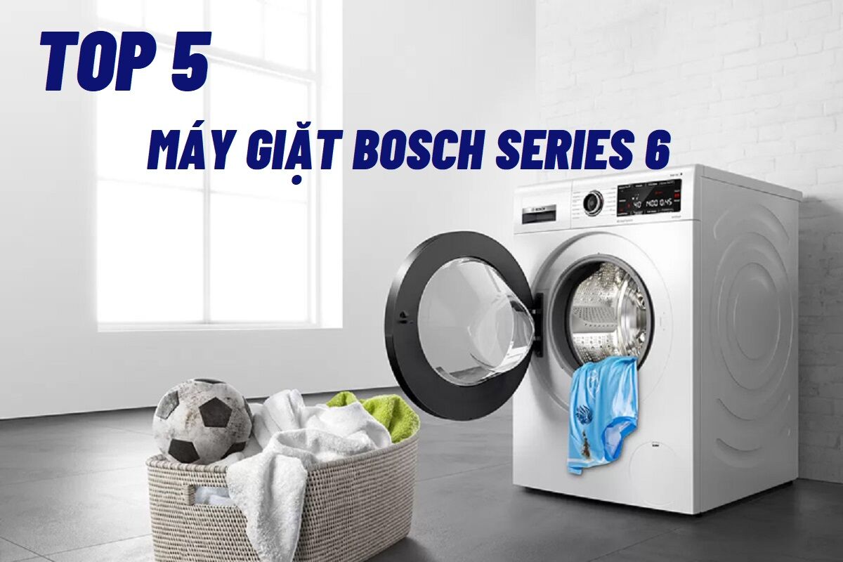 Loạt máy giặt Bosch Serie 6 giá rẻ mà chất lượng tốt năm 2025