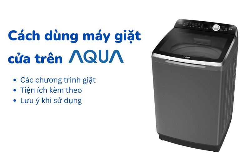 một số bước cơ bản để sử dụng máy giặt Aqua
