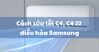 Mã lỗi C4, C4 22 điều hòa Samsung là gì? Khắc phục thế nào?