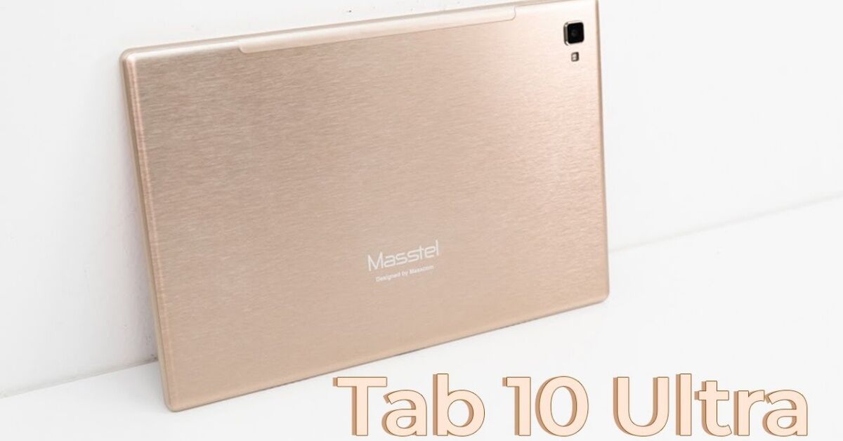 Masstel Tab 10 Ultra - sản phẩm của thương hiệu Việt đủ sức cạnh tranh trên thị trường