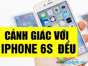 Mất tiền "ngu" khi mua iPhone 6s rao bán giá rẻ trên mạng