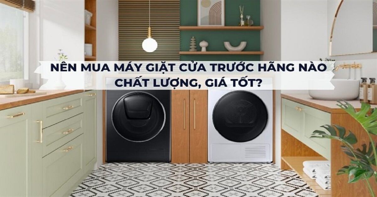 Máy giặt cửa ngang loại nào tốt? Top 5 sản phẩm máy giặt cửa ngang tốt nhất 2023