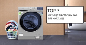 Máy giặt Electrolux 9kg loại nào tốt trong năm 2023