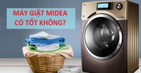Máy giặt Midea có tốt không? Nên mua loại nào?