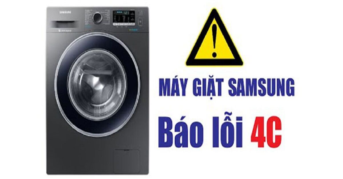 Máy giặt Samsung báo lỗi 4C là lỗi gì