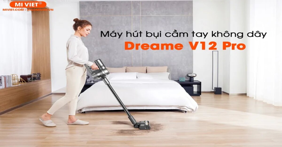 Máy hút bụi Xiaomi Dreame V12 Pro có phải sự lựa chọn lý tưởng cho không gian sống của bạn không?