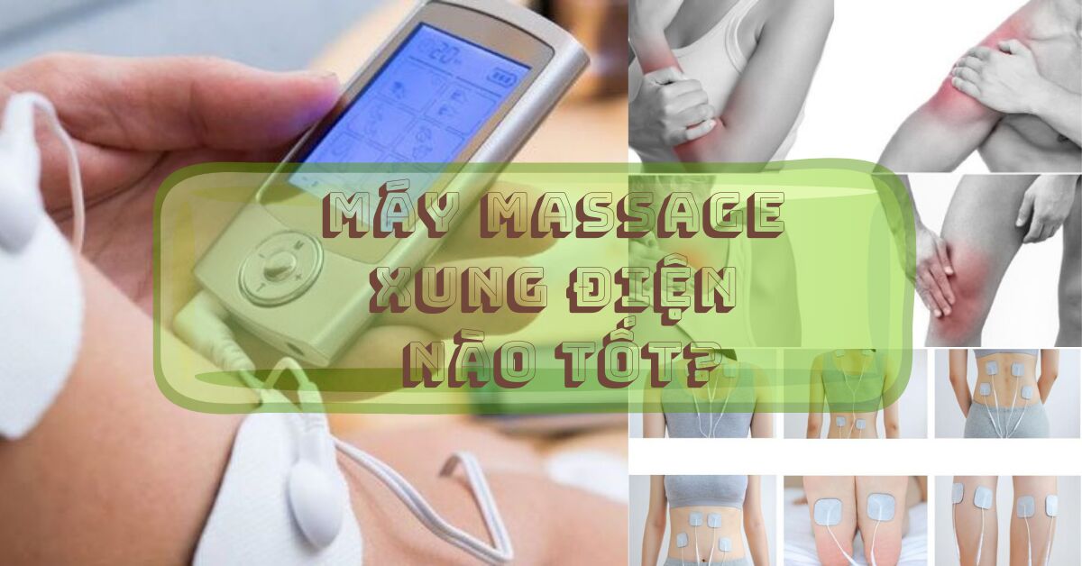 Máy massage xung điện nào tốt nhiều người mua nhất?
