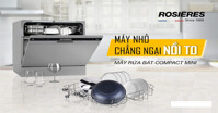 Máy rửa bát Rosieres của nước nào? Chất lượng của máy như thế nào?