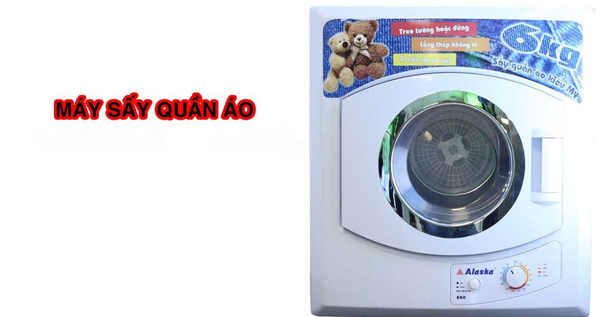 Máy sấy quần áo Alaska có tốt không? Alaska là thương hiệu của nước nào?