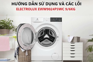 Mẹo sử dụng và các lỗi hay gặp khi dùng máy giặt sấy Electrolux EWW9024P3WC