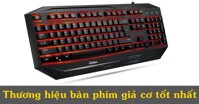Một số thương hiệu bàn phím giả cơ tốt nhất hiện nay