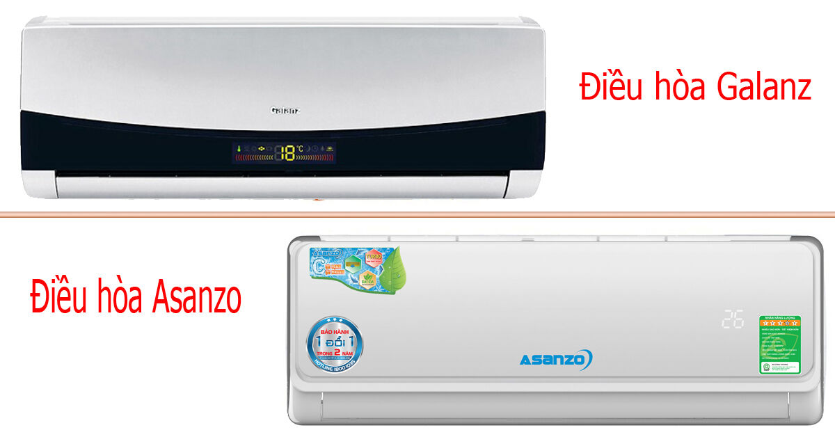 Nên mua điều hòa Galanz hay điều hóa Asanzo ?