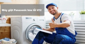 Nguyên nhân máy giặt Panasonic báo lỗi U12 và cách sửa chi tiết