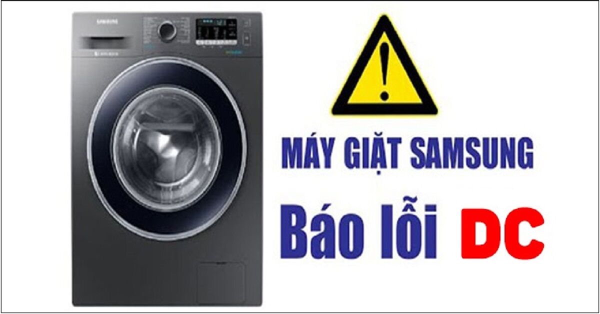 Nguyên nhân máy giặt samsung báo lỗi dc
