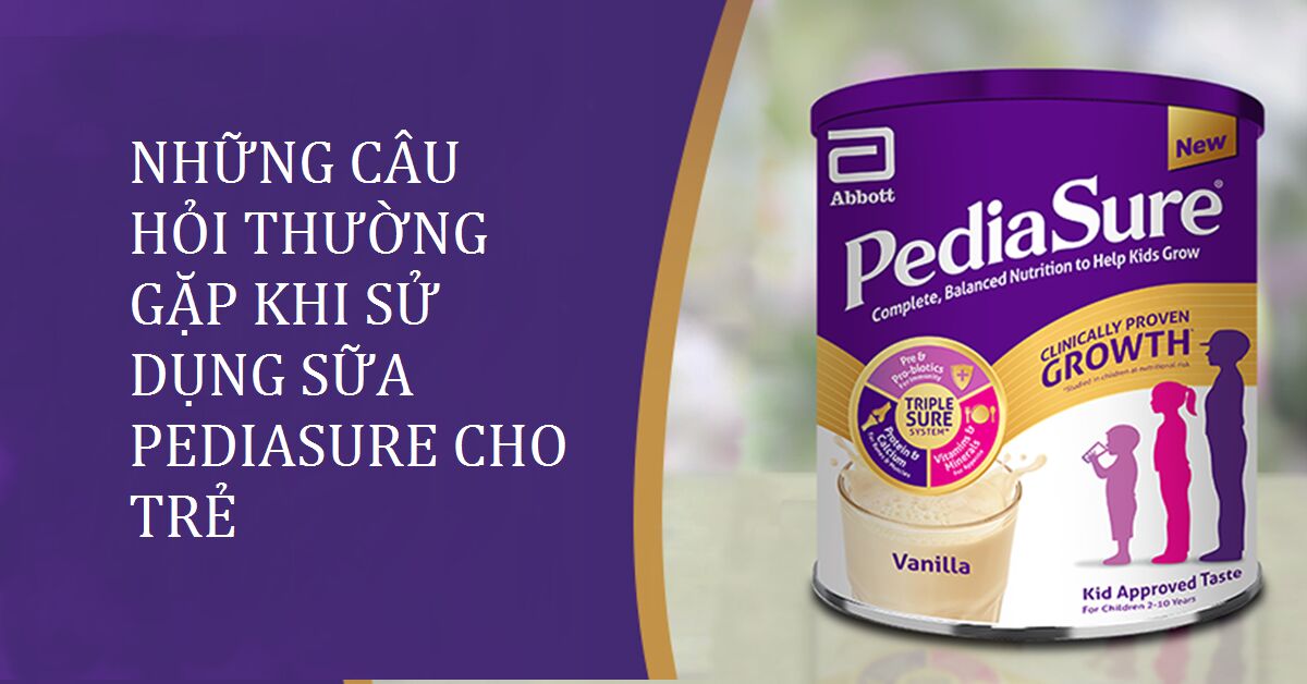 Những câu hỏi thường gặp khi sử dụng sữa Pediasure cho trẻ