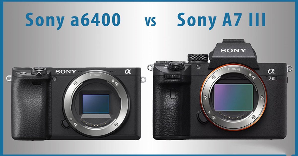 Những điểm khác biệt giữa hai chiếc máy ảnh Sony A6400 và A7 III