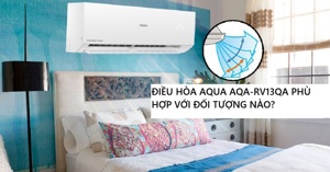 Những điều cần biết trước khi mua điều hòa Aqua AQA-RV13QA 2023