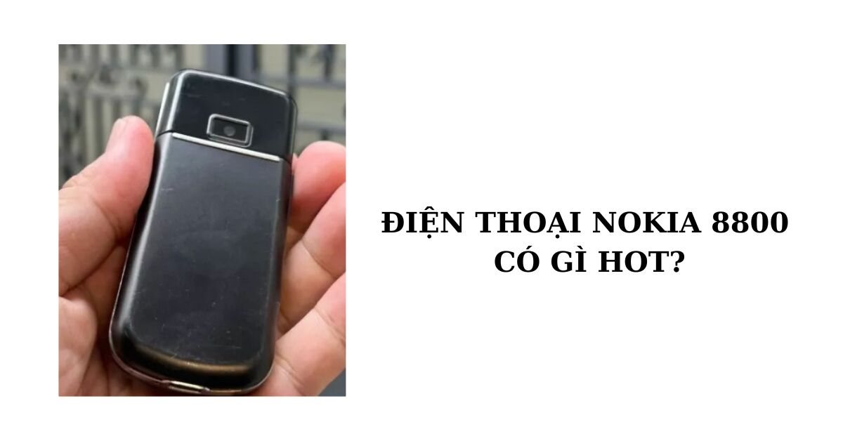 Những tính năng nổi bật trên điện thoại Nokia 8800