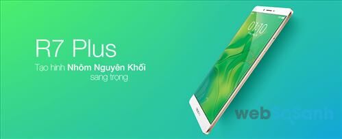 Những ưu điểm nổi bật nhất của smartphone màn hình 6 inch Oppo R7 Plus