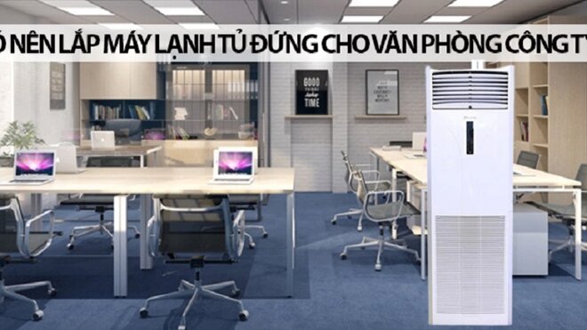 Có nên lắp máy lạnh tủ đứng cho văn phòng công ty