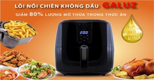 Nồi chiên không dầu Galuz 616 có ưu điểm gì nổi bật?