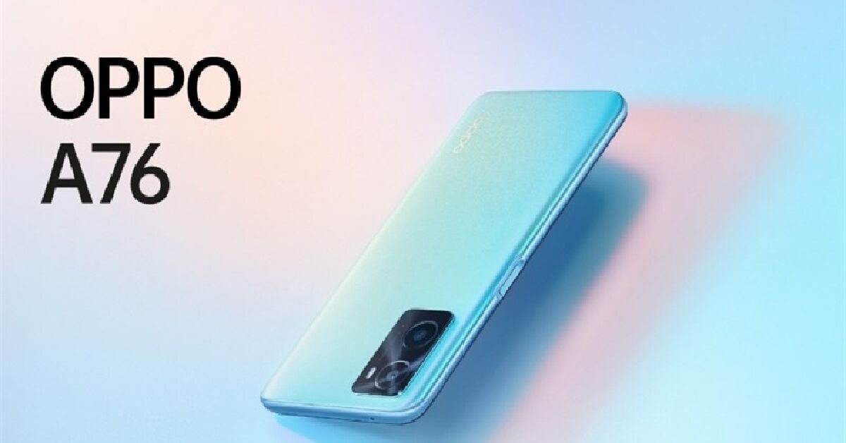 OPPO A76 4G vừa ra mắt giá bao nhiêu tiền? Có nên mua hay không?