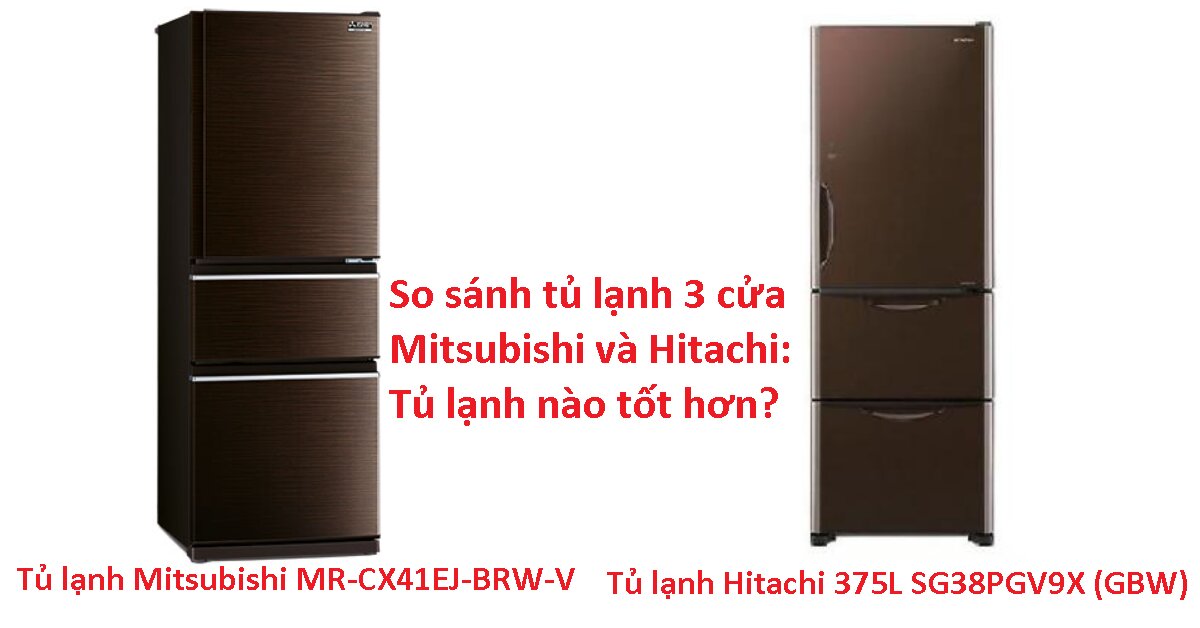 So sánh tủ lạnh Hitachi 375L SG38PGV9X (GBW) và Mitsubishi MR-CX41EJ-BRW-V: tủ lạnh 3 cửa nào tốt hơn?