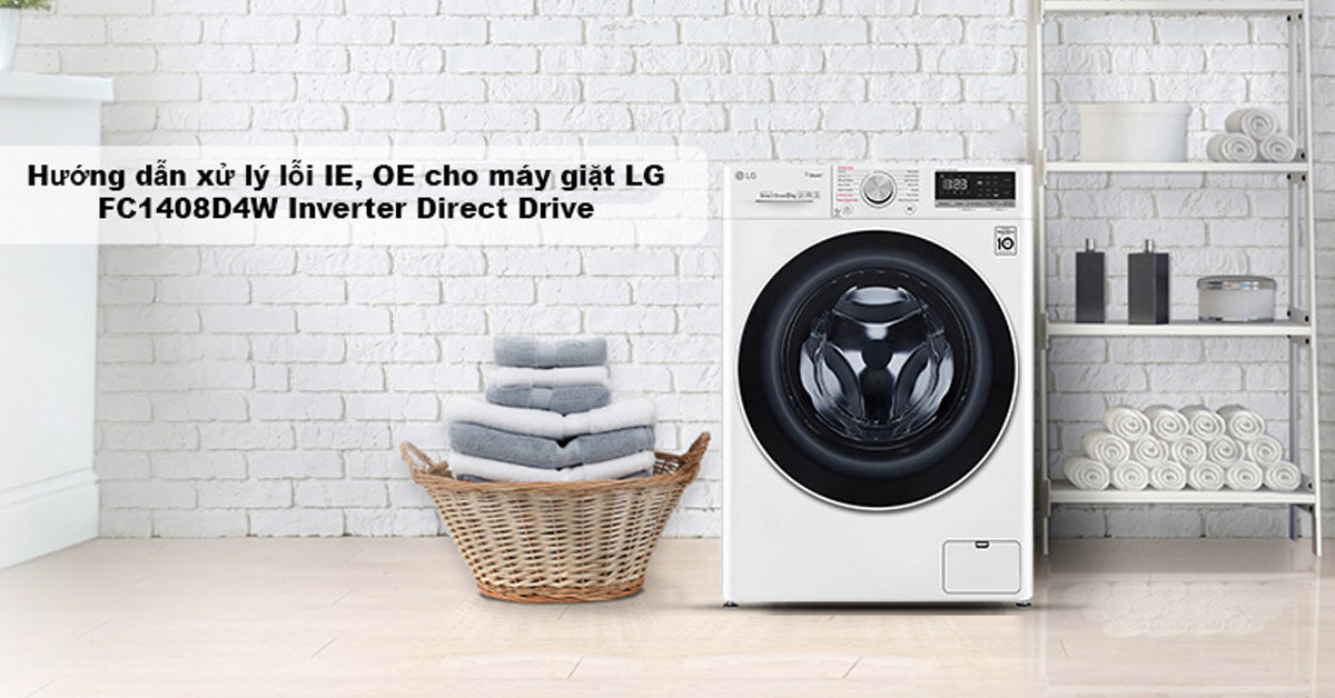 Hướng dẫn xử lý lỗi IE và OE của máy giặt sấy LG lồng ngang 8kg/5kg FC1408D4W Inverter Direct Drive