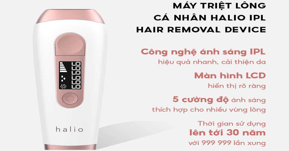 Review Máy triệt lông cá nhân Halio IPL Hair Removal - Công nghệ IPL xung ánh sáng 999,999 lần - Triệt nhanh không đau đớn