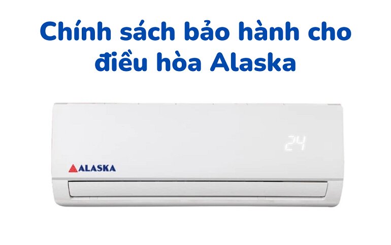 Điều hòa Alaska được bảo hành bao lâu