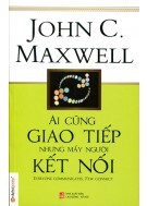 Sách hay nên đọc: Ai Cũng Giao Tiếp Nhưng Mấy Người Kết Nối
