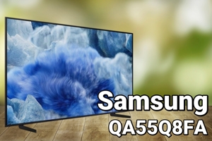 Samsung QA55Q8FA: Quá nhiều hạn chế đối với một sản phẩm tầm trung