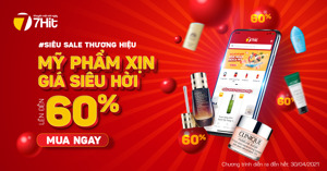 “Siêu sale thương hiệu” - Mua mỹ phẩm xịn giá siêu hời tại 7Hit.vn