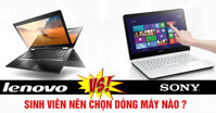 Sinh viên nên chọn laptop Lenovo hay Sony?