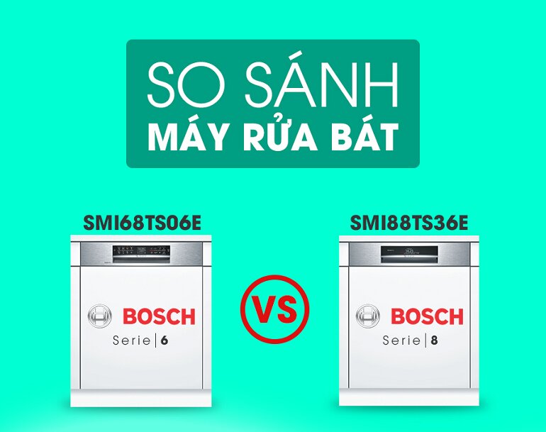 so sánh máy rửa bát bosch serie 6 và 8