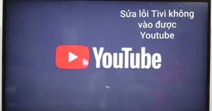 Smart Tivi Sony không vào được YouTube - nguyên nhân và cách khắc phục