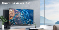 Smart Tivi Xiaomi ES55 có đáng mua năm 2023? Những điểm nổi bật trên mẫu tivi này?