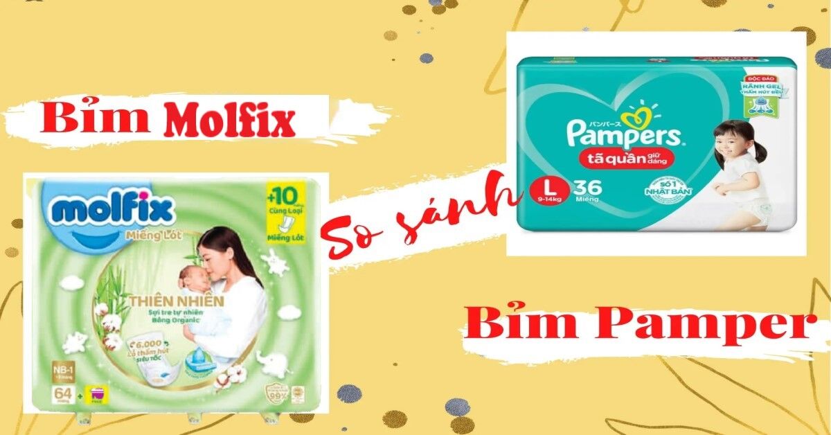 So sánh bỉm tã Molfix và Pamper - nên dùng loại nào cho bé tốt hơn?
