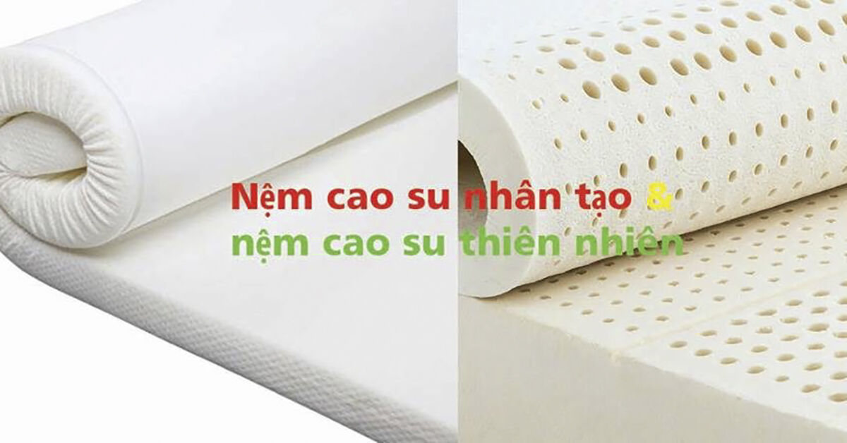 So sánh chất lượng đệm cao su tự nhiên và đệm cao su nhân tạo ? Nên chọn loại nào trong hai loại đệm này ?